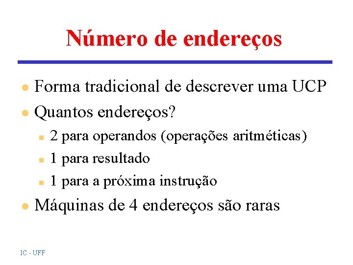 Número de endereços Forma tradicional de descrever uma UCP l Quantos endereços? l n