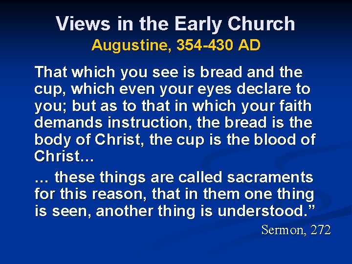 Views in the Early Church Augustine, 354 -430 AD That which you see is