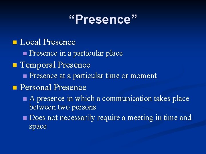 “Presence” n Local Presence n n Temporal Presence n n Presence in a particular