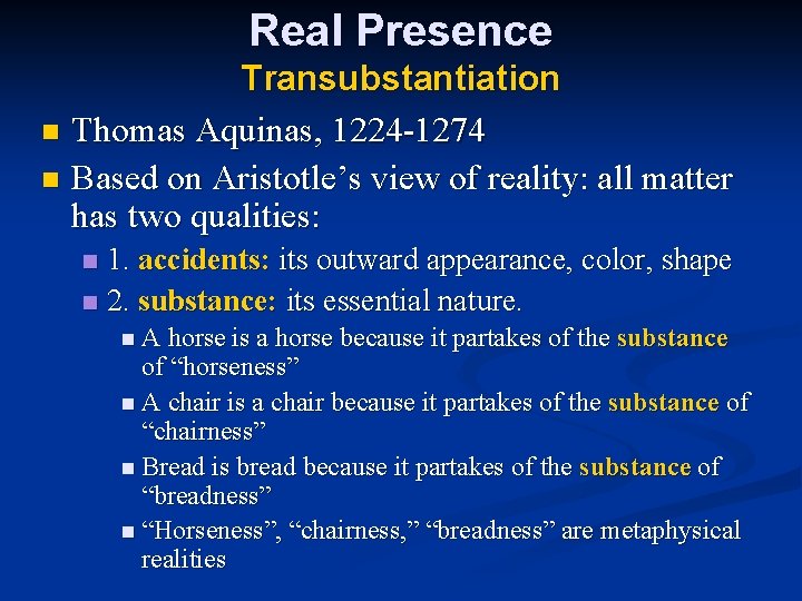 Real Presence Transubstantiation n Thomas Aquinas, 1224 -1274 n Based on Aristotle’s view of