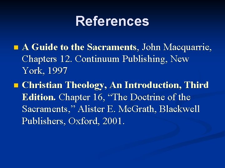 References A Guide to the Sacraments, John Macquarrie, Chapters 12. Continuum Publishing, New York,