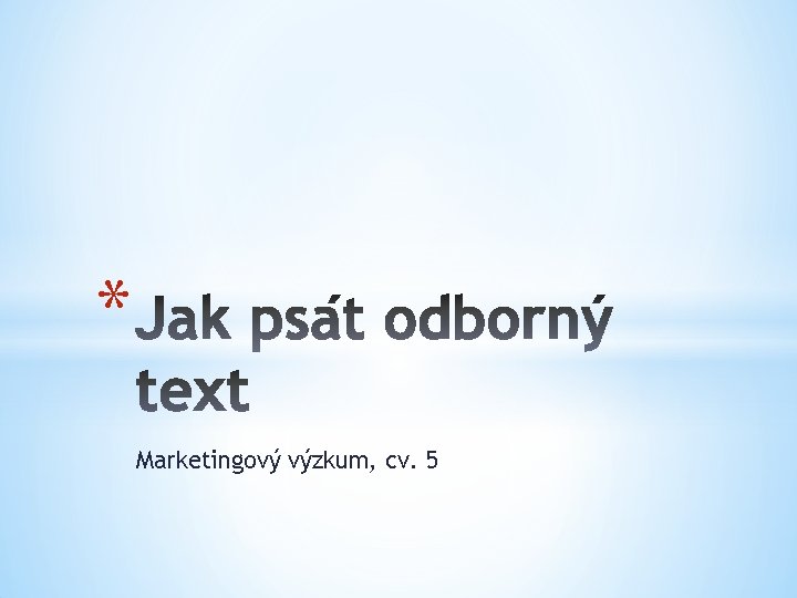 * Marketingový výzkum, cv. 5 