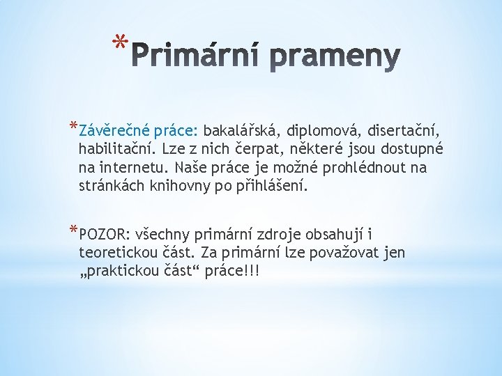 * *Závěrečné práce: bakalářská, diplomová, disertační, habilitační. Lze z nich čerpat, některé jsou dostupné