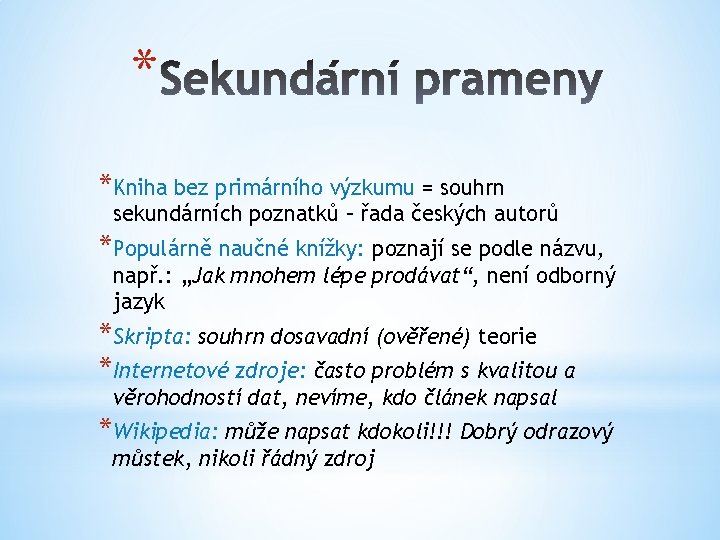 * *Kniha bez primárního výzkumu = souhrn sekundárních poznatků – řada českých autorů *Populárně