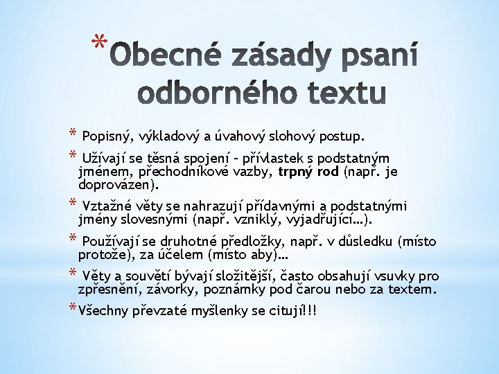 * * Popisný, výkladový a úvahový slohový postup. * Užívají se těsná spojení –