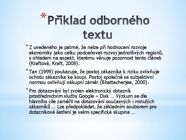 * * Z uvedeného je patrné, že nelze při hodnocení rozvoje ekonomiky jako celku