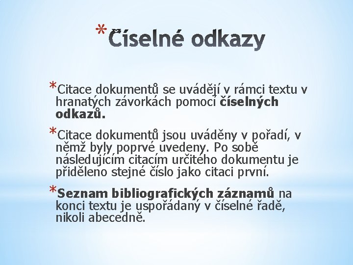 * *Citace dokumentů se uvádějí v rámci textu v hranatých závorkách pomocí číselných odkazů.