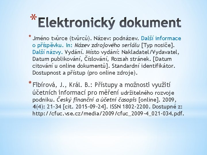 * * Jméno tvůrce (tvůrců). Název: podnázev. Další informace o příspěvku. In: Název zdrojového