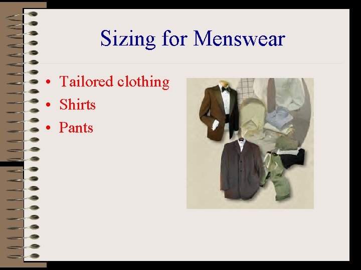 Sizing for Menswear • Tailored clothing • Shirts • Pants 