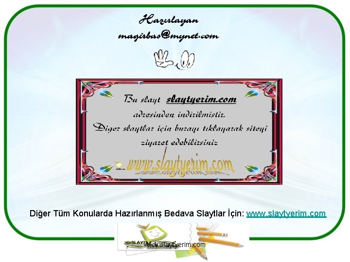 Diğer Tüm Konularda Hazırlanmış Bedava Slaytlar İçin: www. slaytyerim. com Diğer Tüm Konularda Hazırlanmış Bedava Slaytlar İçin: www. slaytyerim. com