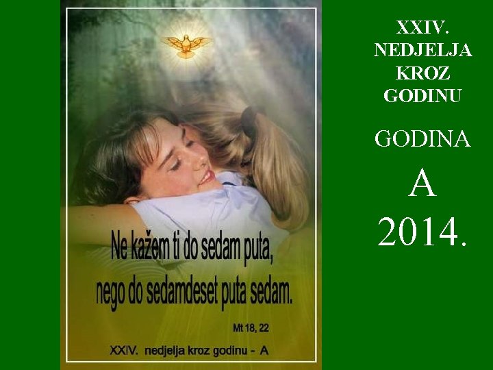 XXIV. NEDJELJA KROZ GODINU GODINA A 2014. XXIV. NEDJELJA KROZ GODINU GODINA A 2014.