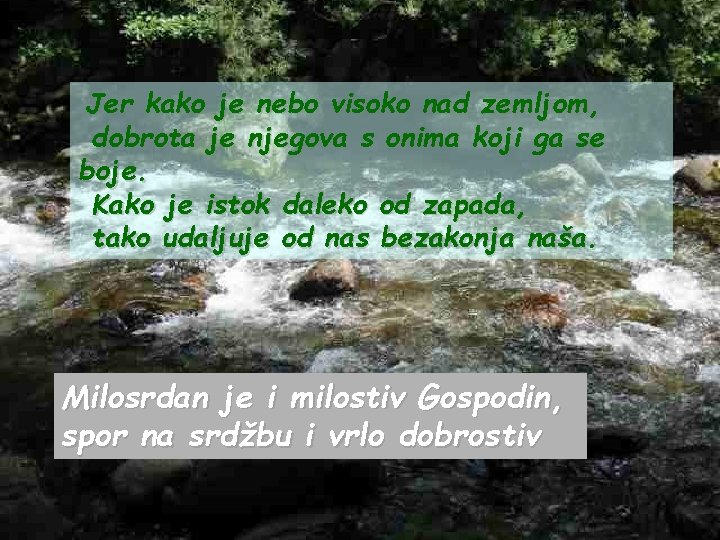 Jer kako je nebo visoko nad zemljom, dobrota je njegova s onima koji ga Jer kako je nebo visoko nad zemljom, dobrota je njegova s onima koji ga