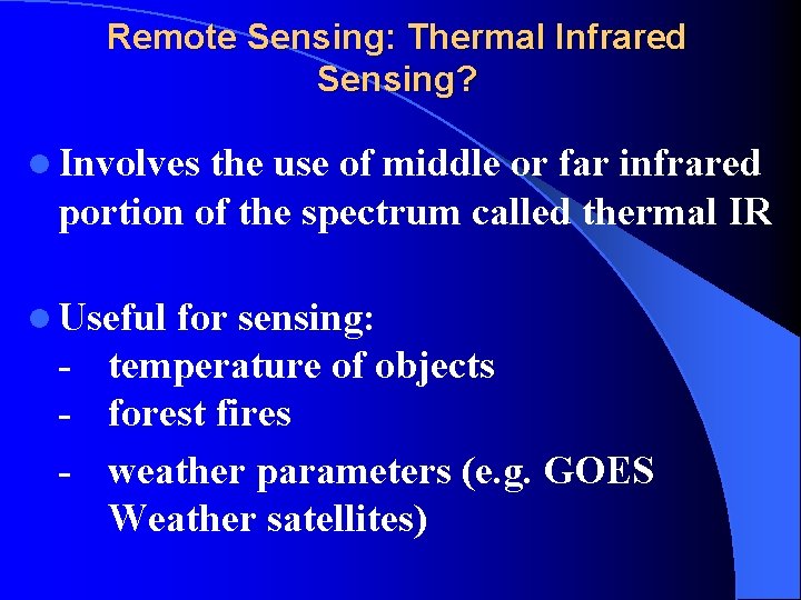 Remote Sensing: Thermal Infrared Sensing? l Involves the use of middle or far infrared