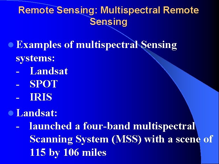 Remote Sensing: Multispectral Remote Sensing l Examples of multispectral Sensing systems: - Landsat -