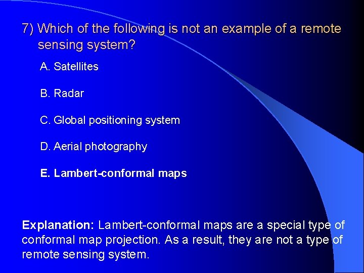 7) Which of the following is not an example of a remote sensing system?