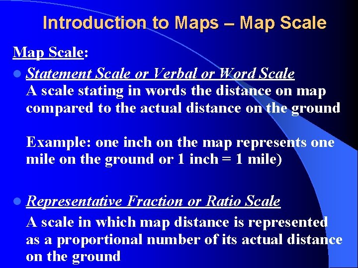 Introduction to Maps – Map Scale: l Statement Scale or Verbal or Word Scale