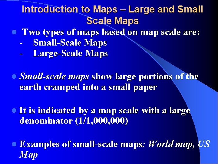 Introduction to Maps – Large and Small Scale Maps l Two types of maps