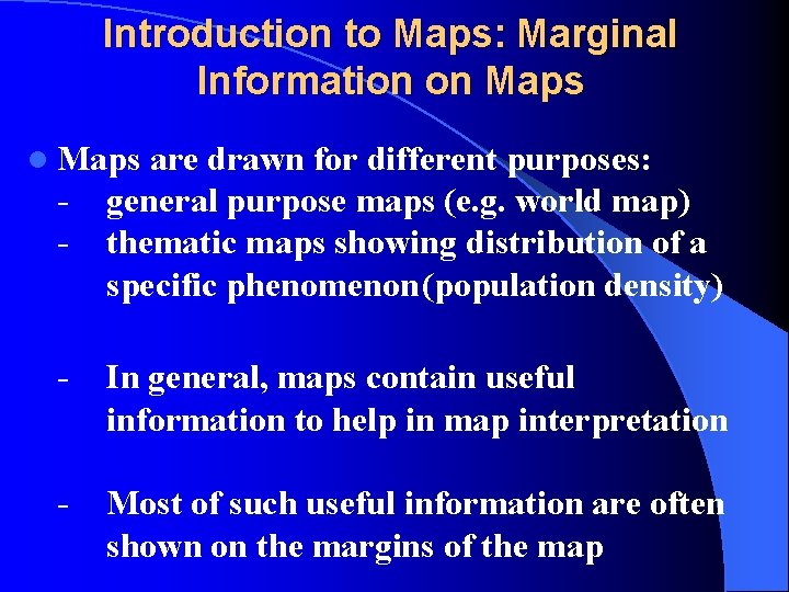 Introduction to Maps: Marginal Information on Maps l Maps - are drawn for different