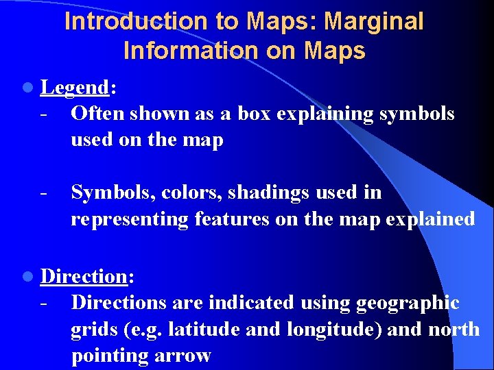 Introduction to Maps: Marginal Information on Maps l Legend: - Often shown as a