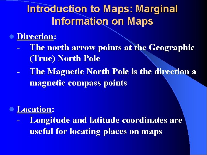 Introduction to Maps: Marginal Information on Maps l Direction: - The north arrow points