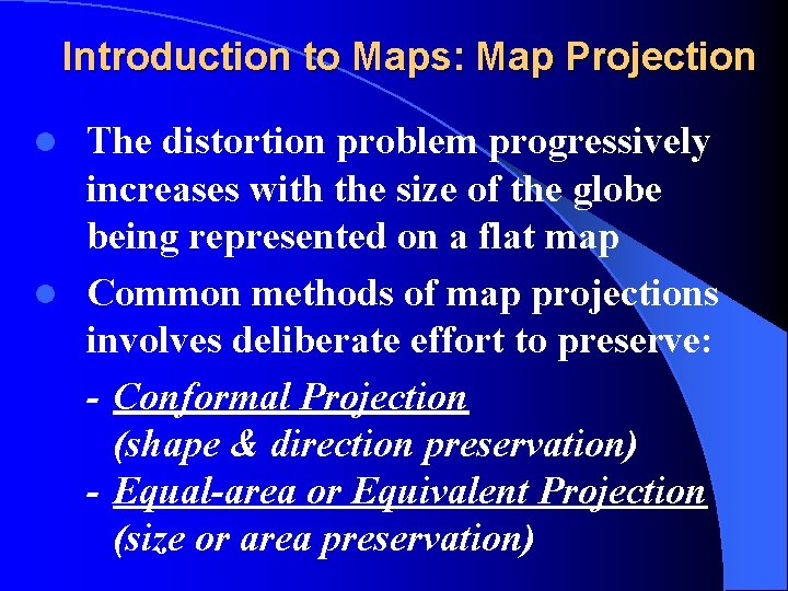 Introduction to Maps: Map Projection The distortion problem progressively increases with the size of