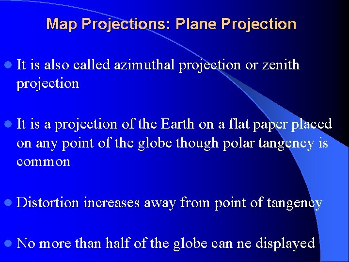 Map Projections: Plane Projection l It is also called azimuthal projection or zenith projection