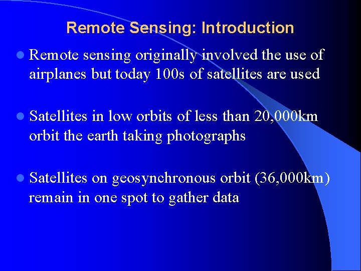 Remote Sensing: Introduction l Remote sensing originally involved the use of airplanes but today