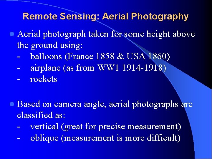 Remote Sensing: Aerial Photography l Aerial photograph taken for some height above the ground