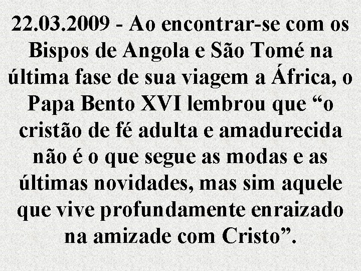 22. 03. 2009 - Ao encontrar-se com os Bispos de Angola e São Tomé