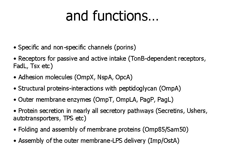 and functions… • Specific and non-specific channels (porins) • Receptors for passive and active