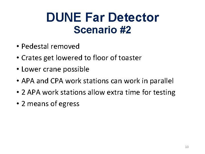 DUNE Far Detector Scenario #2 • Pedestal removed • Crates get lowered to floor