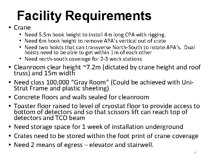 Facility Requirements • Crane • Need 5. 5 m hook height to install 4