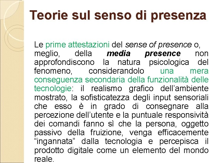 Teorie sul senso di presenza Le prime attestazioni del sense of presence o, meglio,