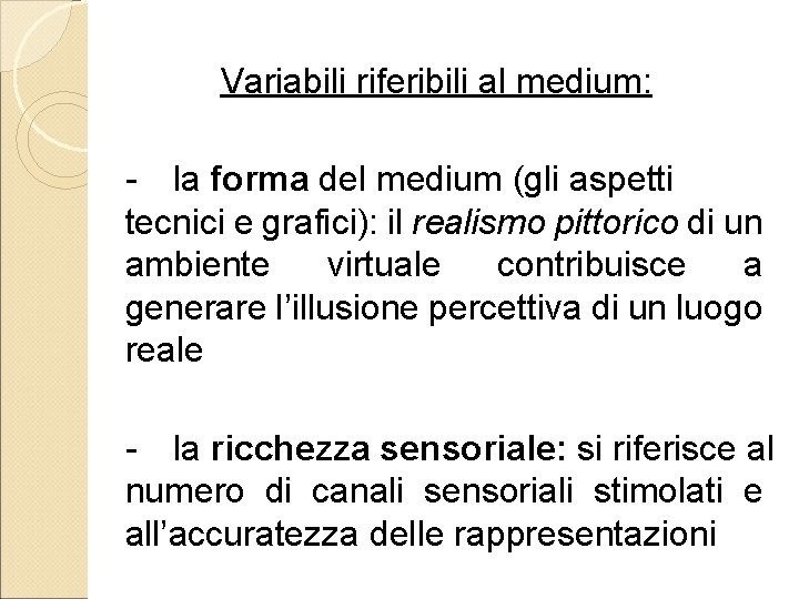 Variabili riferibili al medium: - la forma del medium (gli aspetti tecnici e grafici):