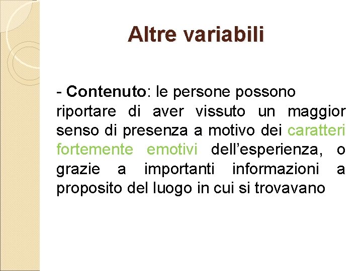 Altre variabili - Contenuto: le persone possono riportare di aver vissuto un maggior senso