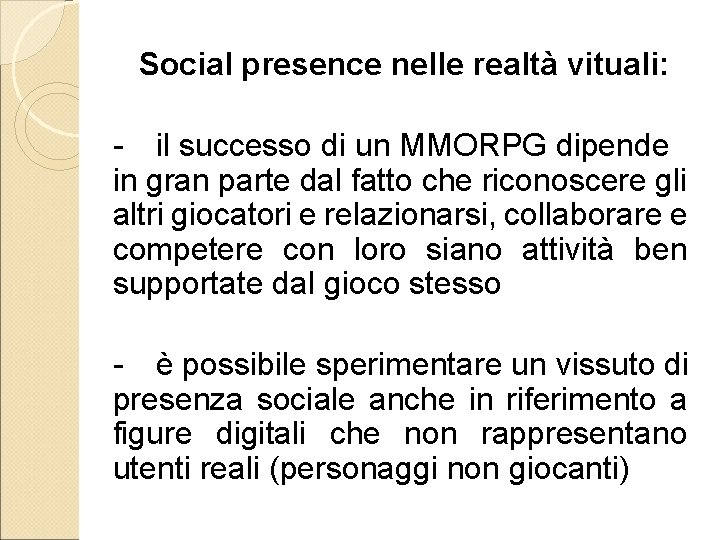 Social presence nelle realtà vituali: - il successo di un MMORPG dipende in gran