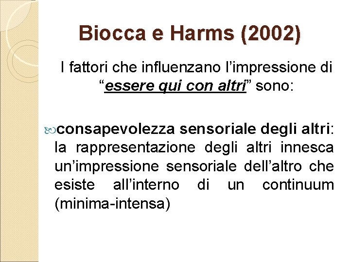 Biocca e Harms (2002) I fattori che influenzano l’impressione di “essere qui con altri”