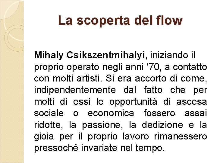 La scoperta del flow Mihaly Csikszentmihalyi, iniziando il proprio operato negli anni ‘ 70,