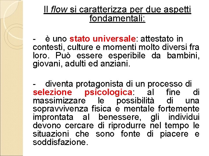 Il flow si caratterizza per due aspetti fondamentali: - è uno stato universale: attestato