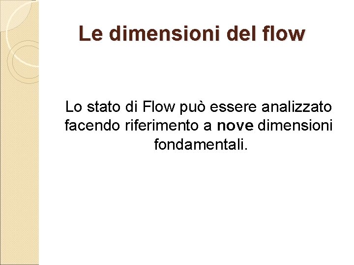 Le dimensioni del flow Lo stato di Flow può essere analizzato facendo riferimento a