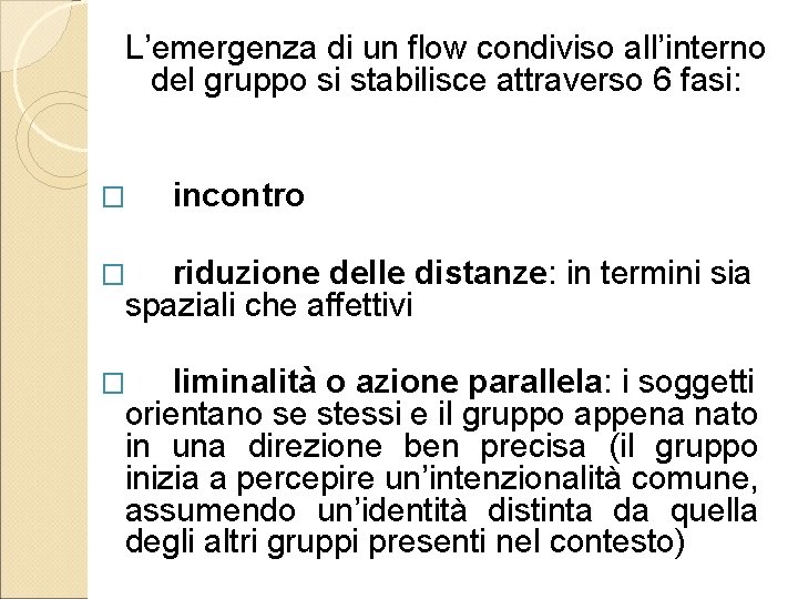 L’emergenza di un flow condiviso all’interno del gruppo si stabilisce attraverso 6 fasi: �