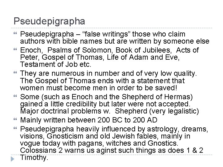 Pseudepigrapha Pseudepigrapha – “false writings” those who claim authors with bible names but are