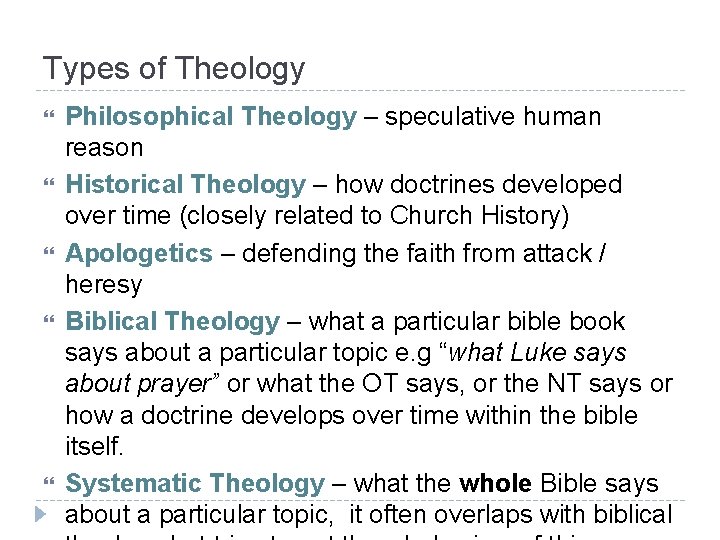 Types of Theology Philosophical Theology – speculative human reason Historical Theology – how doctrines