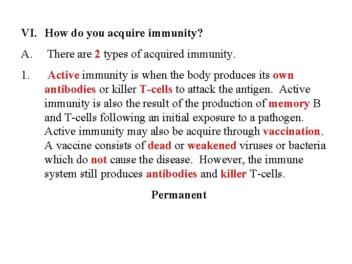 VI. How do you acquire immunity? A. There are 2 types of acquired immunity. VI. How do you acquire immunity? A. There are 2 types of acquired immunity.