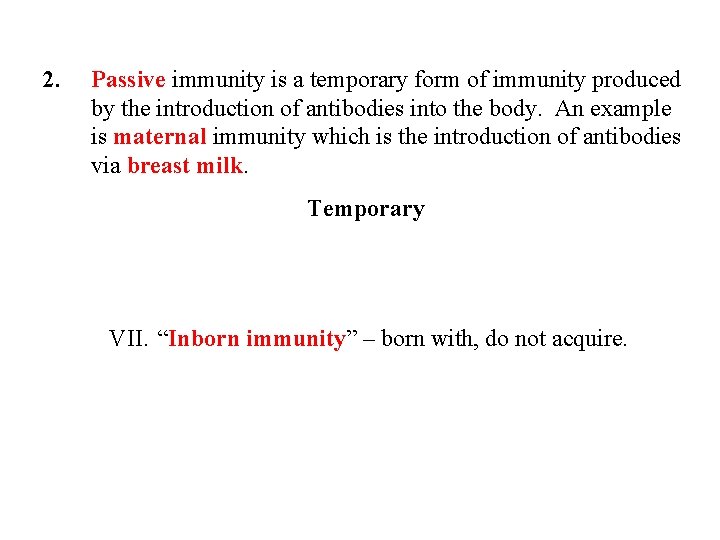 2. Passive immunity is a temporary form of immunity produced by the introduction of 2. Passive immunity is a temporary form of immunity produced by the introduction of