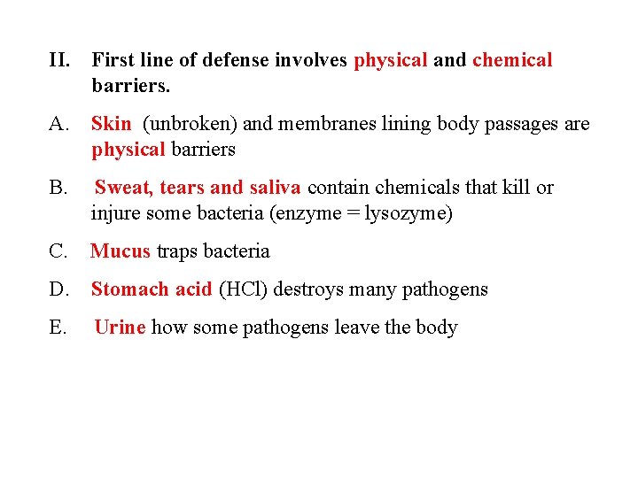 II. First line of defense involves physical and chemical barriers. A. Skin (unbroken) and II. First line of defense involves physical and chemical barriers. A. Skin (unbroken) and