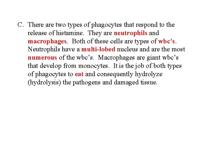 C. There are two types of phagocytes that respond to the release of histamine. C. There are two types of phagocytes that respond to the release of histamine.
