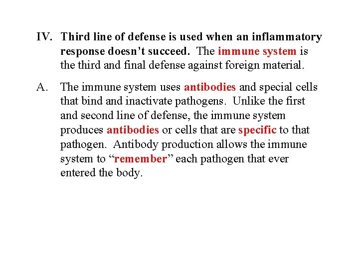 IV. Third line of defense is used when an inflammatory response doesn’t succeed. The IV. Third line of defense is used when an inflammatory response doesn’t succeed. The