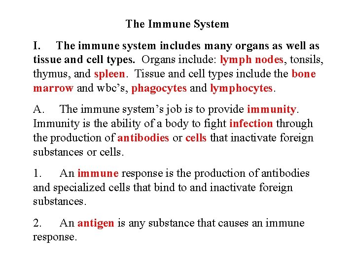 The Immune System I. The immune system includes many organs as well as tissue The Immune System I. The immune system includes many organs as well as tissue