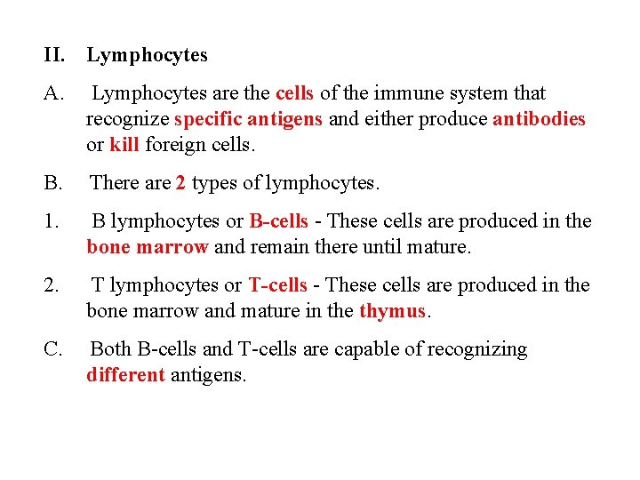 II. Lymphocytes A. Lymphocytes are the cells of the immune system that recognize specific II. Lymphocytes A. Lymphocytes are the cells of the immune system that recognize specific